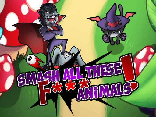 image Smash all these f.. animals
